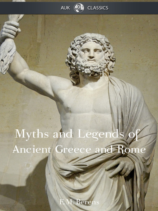 Title details for The Myths and Legends of Ancient Greece and Rome by E. M. Berens - Wait list
